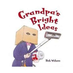  Grandpa’s Bright Ideas: Wilson: Books