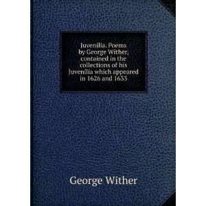  Juvenilia. Poems by George Wither, contained in the 