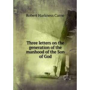   of the manhood of the Son of God Robert Harkness Carne Books