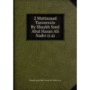   Hasan Ali Nadvi (r.a) Shaykh Syed Abul Hasan Ali Nadvi (r.a) Books