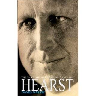 The Chief William Randolph Hearst   The Rise and Fall of the Real 