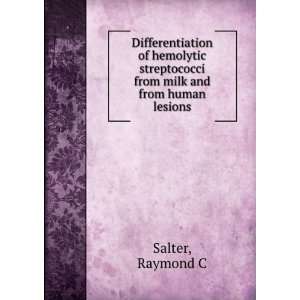   streptococci from milk and from human lesions Raymond C Salter Books