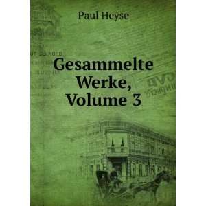  Gesammelte Werke, Volume 3: Paul Heyse: Books