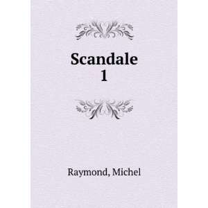  Scandale. 1 Michel Raymond Books