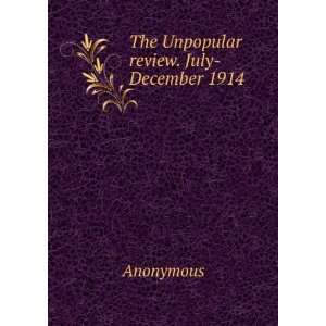  The Unpopular review. July December 1914 Anonymous Books