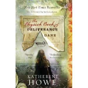   Physick Book of Deliverance Dane [Paperback] Katherine Howe Books