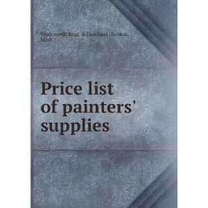   painters supplies. Mass.) Wadsworth Bros. & Howland (Boston Books