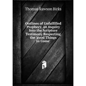 Outlines of Unfulfilled Prophecy, an Inquiry Into the Scripture 