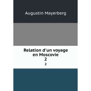    Relation dun voyage en Moscovie. 2 Augustin Mayerberg Books