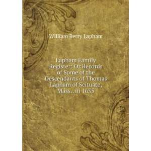   Thomas Lapham of Scituate, Mass., in 1635 William Berry Lapham Books