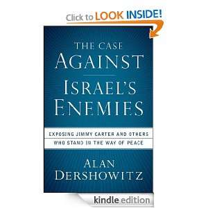 The Case Against Israels Enemies Exposing Jimmy Carter and Others 