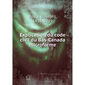   code civil du Bas Canada microforme J. (Joseph), 1838 1919 Roy Books