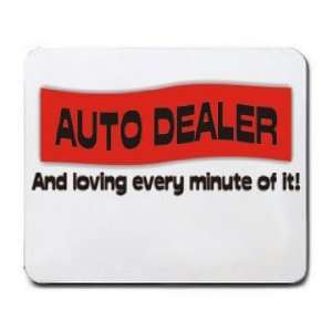  AUTO DEALER And loving every minute of it Mousepad: Office 
