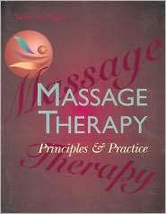 Massage Therapy Principles and Practice, (0721674194), Susan G. Salvo 