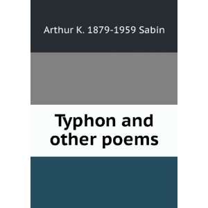  Typhon and other poems Arthur K. 1879 1959 Sabin Books