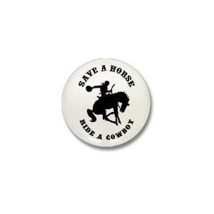  Save a Horse Ride a Cowboy Funny Mini Button by  