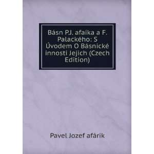   snickÃ© innosti Jejich (Czech Edition): Pavel Jozef afÃ¡rik: Books