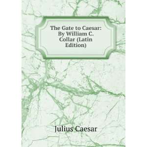   to Caesar By William C. Collar (Latin Edition) Julius Caesar Books