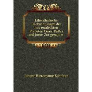   Pallas and Juno Zur genauen . Johann Hieronymus SchrÃ¶ter Books
