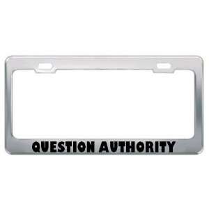 Question Authority Patriotic Patriotism Metal License Plate Frame 