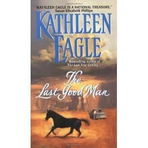  The Last Good Man [Mass Market Paperback] Kathleen Eagle Books