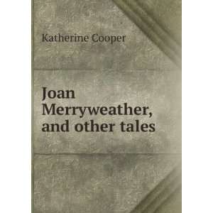    Joan Merryweather, and other tales Katherine Cooper Books