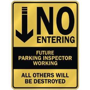   NO ENTERING FUTURE PARKING INSPECTOR WORKING  PARKING 