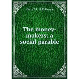    makers a social parable Henry F. b. 1850 Keenan  Books