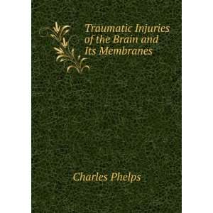  Traumatic Injuries of the Brain and Its Membranes Charles 