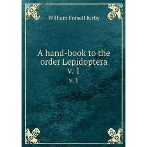  Lepidoptera. v. 1: W. F. (William Forsell), 1844 1912 Kirby: Books