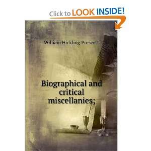   and critical miscellanies; William Hickling Prescott Books