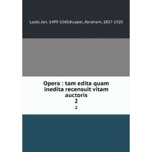   auctoris. 2 Jan, 1499 1560,Kuyper, Abraham, 1837 1920 Laski Books