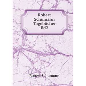  Robert Schumann TagebÃ¼cher Bd2 Robert Schumann Books