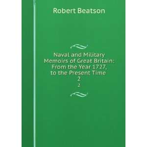  Naval and Military Memoirs of Great Britain From the Year 