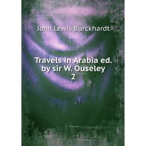   ed. by sir W. Ouseley. 2: John Lewis Burckhardt:  Books