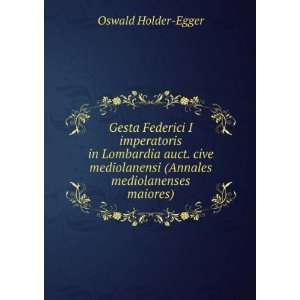   (Annales mediolanenses maiores) Oswald Holder Egger Books