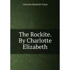   The Rockite. By Charlotte Elizabeth Charlotte Elizabeth Tonna Books