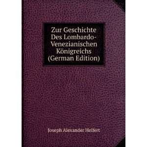  Zur Geschichte Des Lombardo Venezianischen KÃ¶nigreichs 