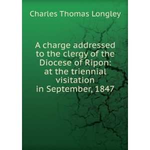   triennial visitation in September, 1847 Charles Thomas Longley Books