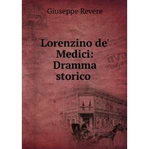    Lorenzino de Medici Dramma storico . Giuseppe Revere Books