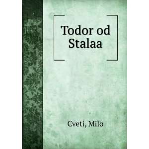  Todor od Stalaa Milo Cveti Books