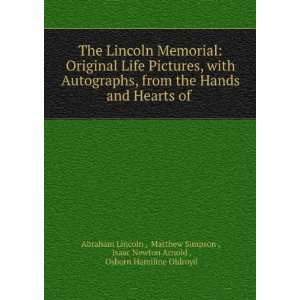 The Lincoln Memorial: Original Life Pictures, with Autographs, from 