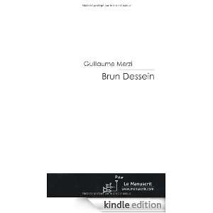 Brun Dessein (French Edition): Guillaume Merzi:  Kindle 