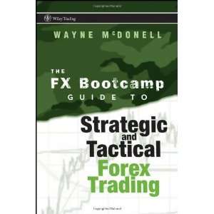  The FX Bootcamp Guide to Strategic and Tactical Forex 
