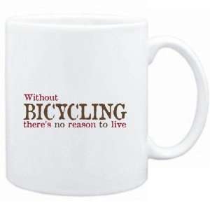  Mug White  Without Bicycling theres no reason to live 