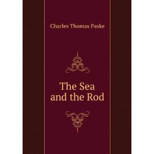  The Sea and the Rod Charles Thomas Paske Books