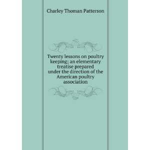   of the American poultry association: Charley Thoman Patterson: Books