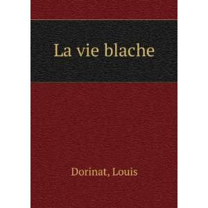  La vie blache Louis Dorinat Books