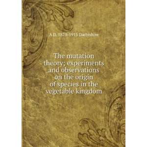  The mutation theory; experiments and observations on the 