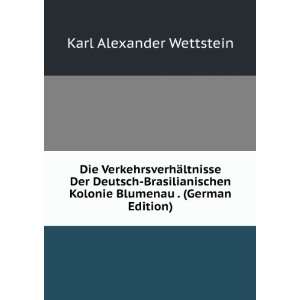   Kolonie Blumenau . (German Edition) Karl Alexander Wettstein Books